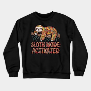 Sloth Lover - Sloth Mode Activated Crewneck Sweatshirt